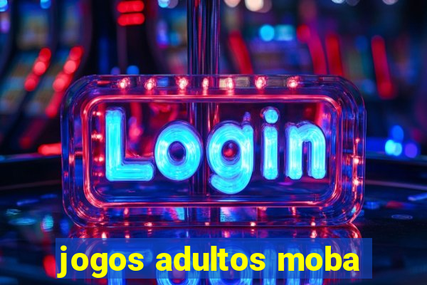 jogos adultos moba